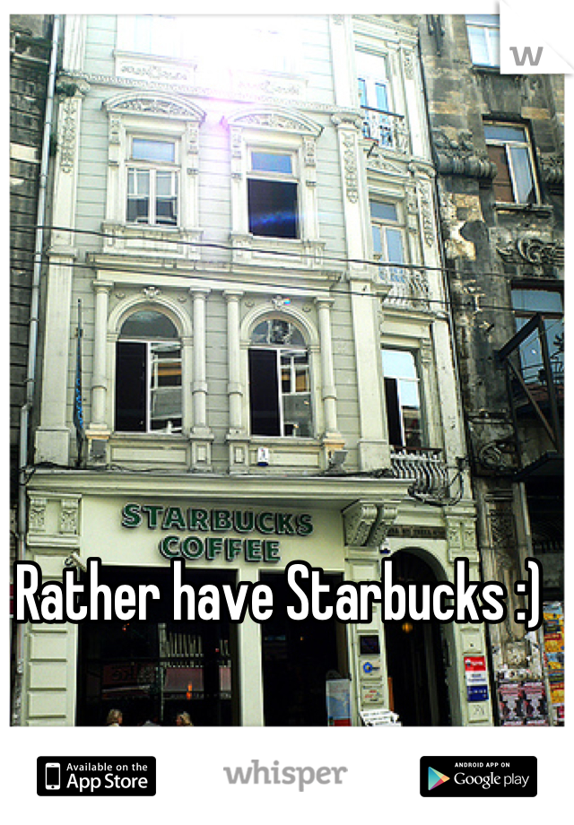 Rather have Starbucks :) 