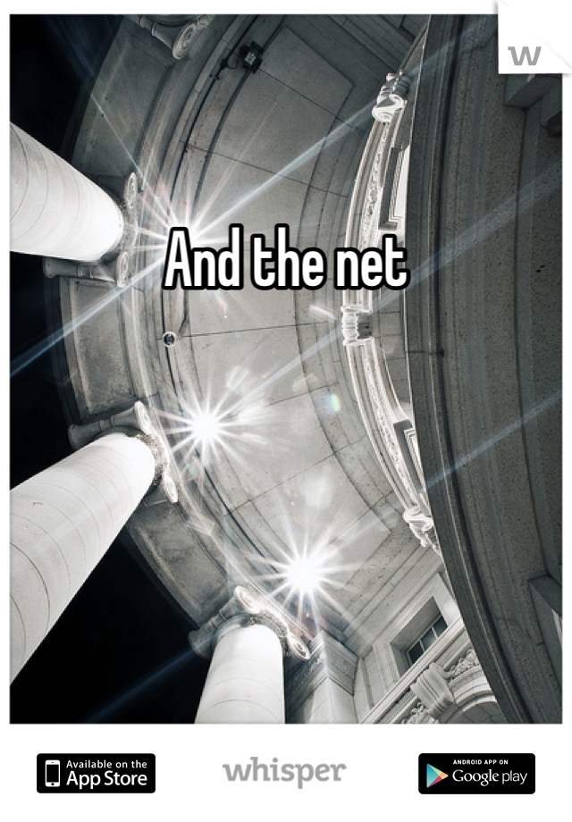 And the net 