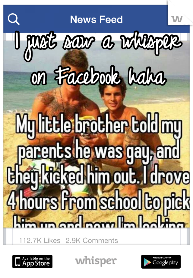 I just saw a whisper on Facebook haha