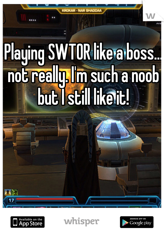 Playing SWTOR like a boss… not really. I'm such a noob but I still like it!