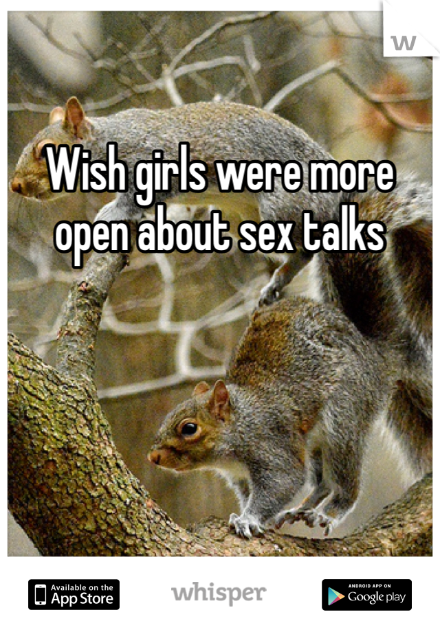 Wish girls were more open about sex talks