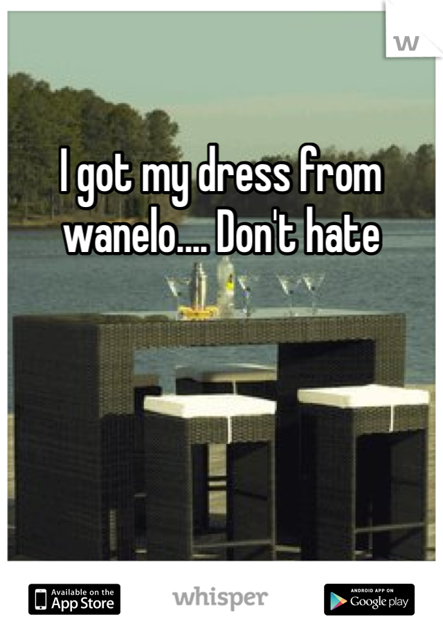 I got my dress from wanelo.... Don't hate 
