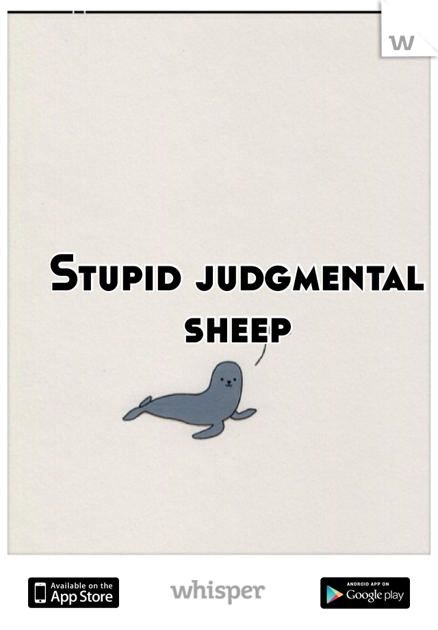 Stupid judgmental sheep
