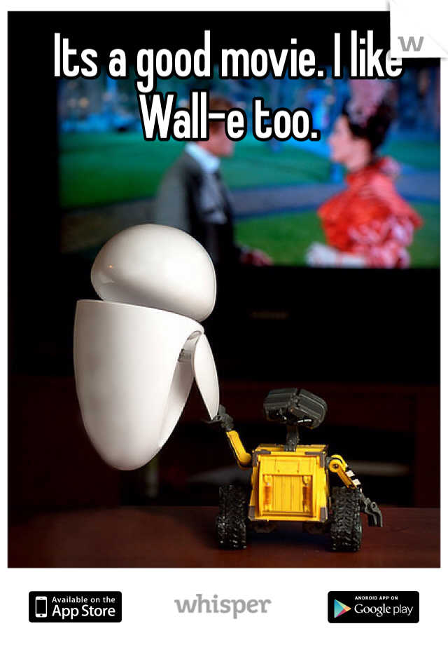 Its a good movie. I like Wall-e too. 