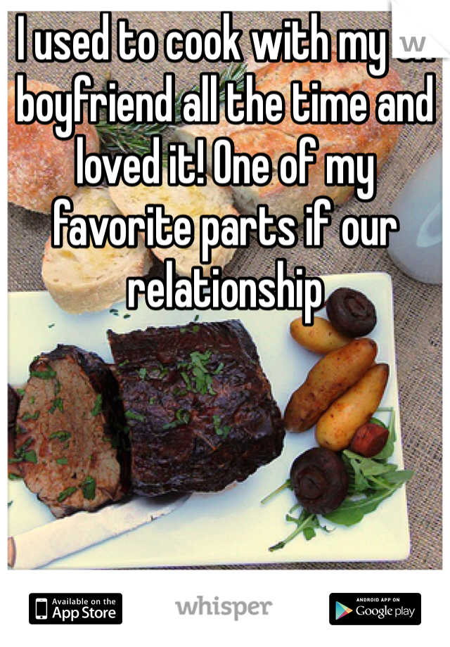 I used to cook with my ex boyfriend all the time and loved it! One of my favorite parts if our relationship