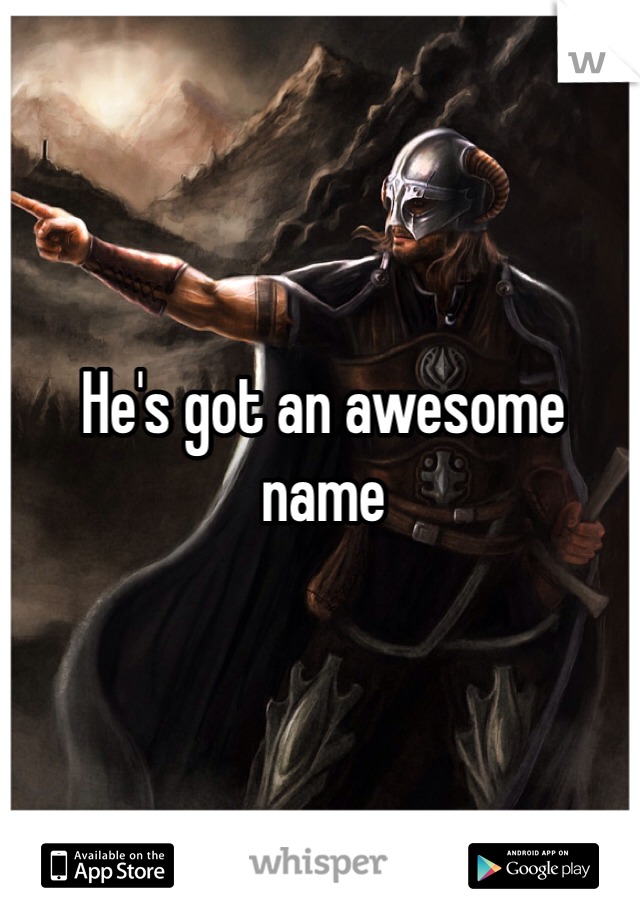 He's got an awesome name 
