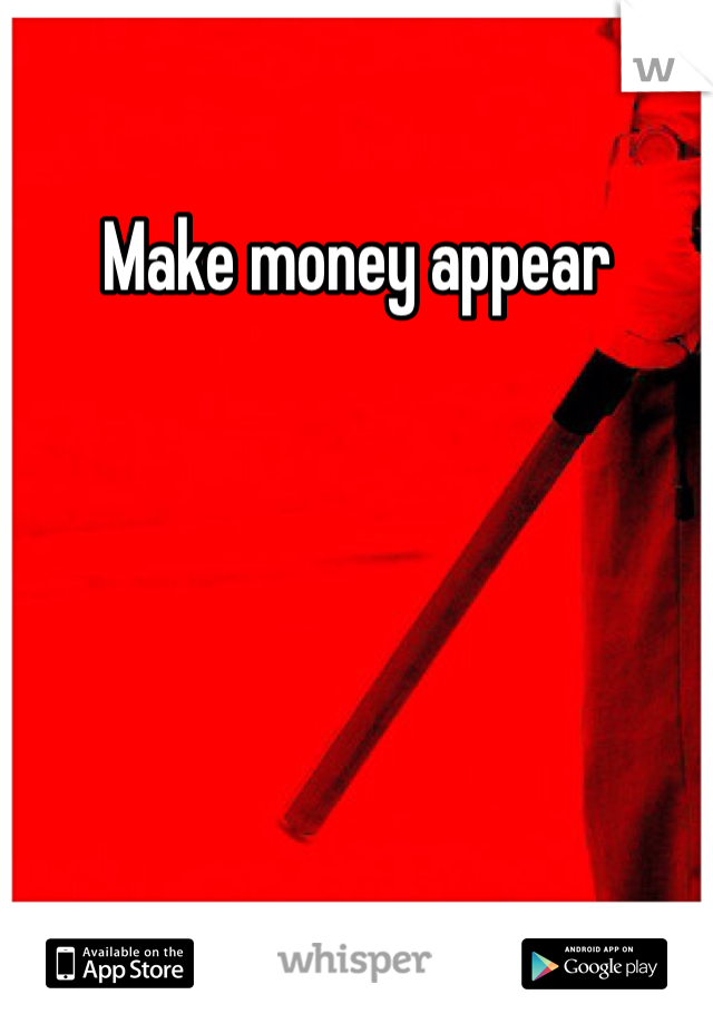 Make money appear