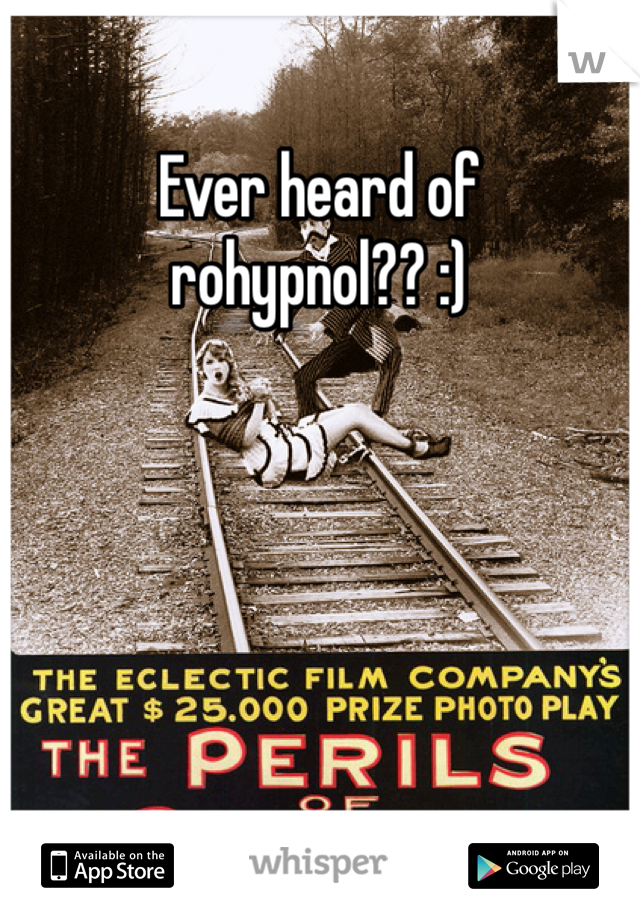 Ever heard of rohypnol?? :)