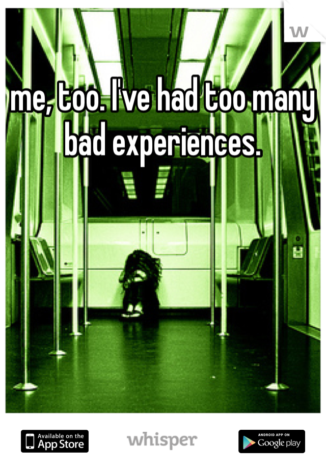me, too. I've had too many bad experiences.