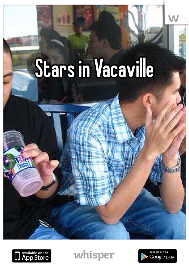 Stars in Vacaville