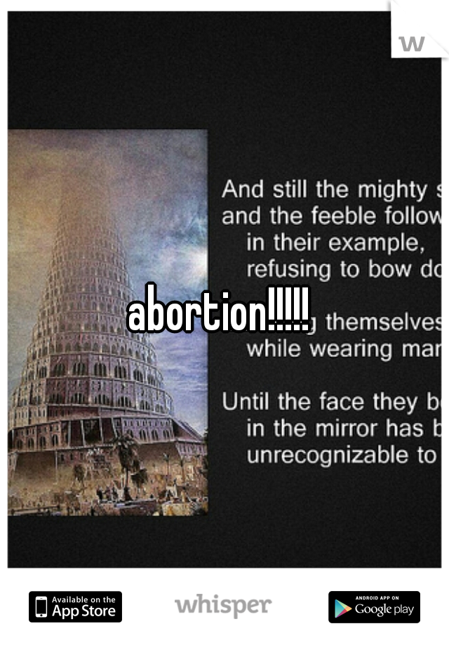 abortion!!!!! 
