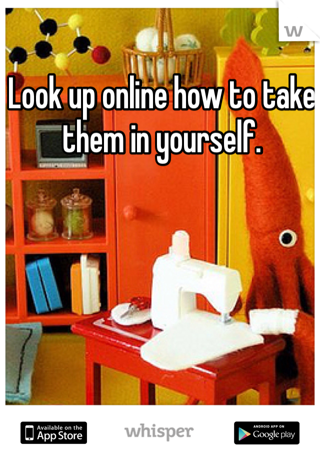 Look up online how to take them in yourself.