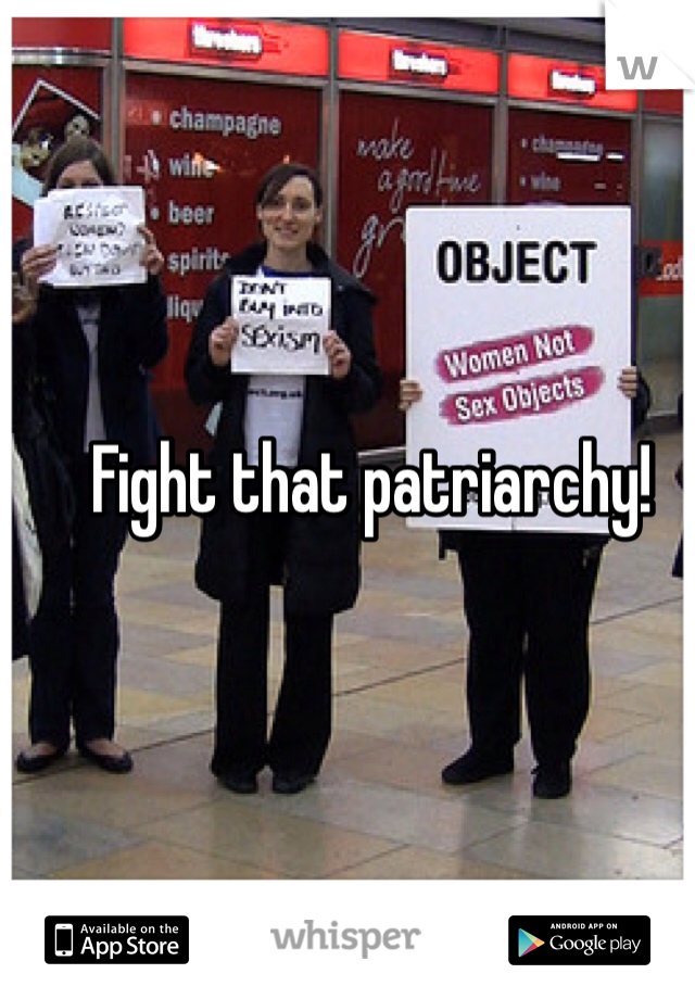Fight that patriarchy!