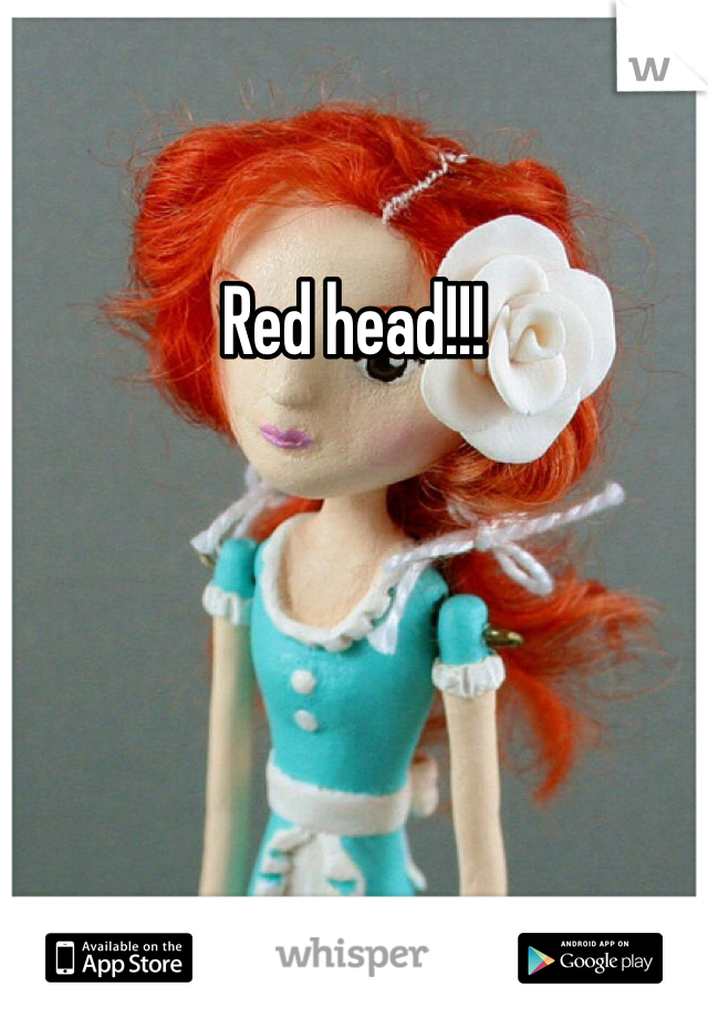 Red head!!!
