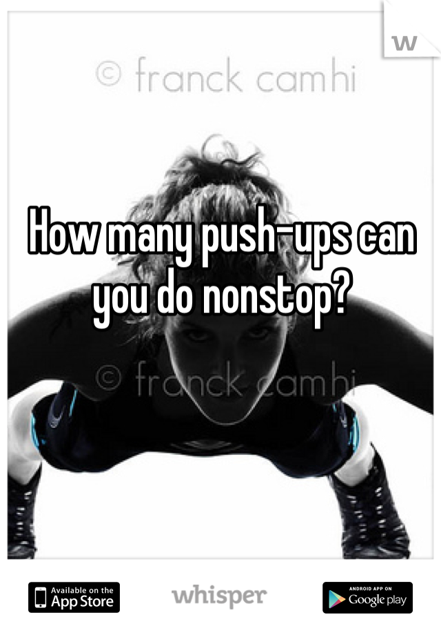 How many push-ups can you do nonstop?