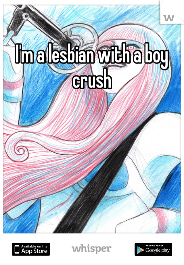 I'm a lesbian with a boy crush