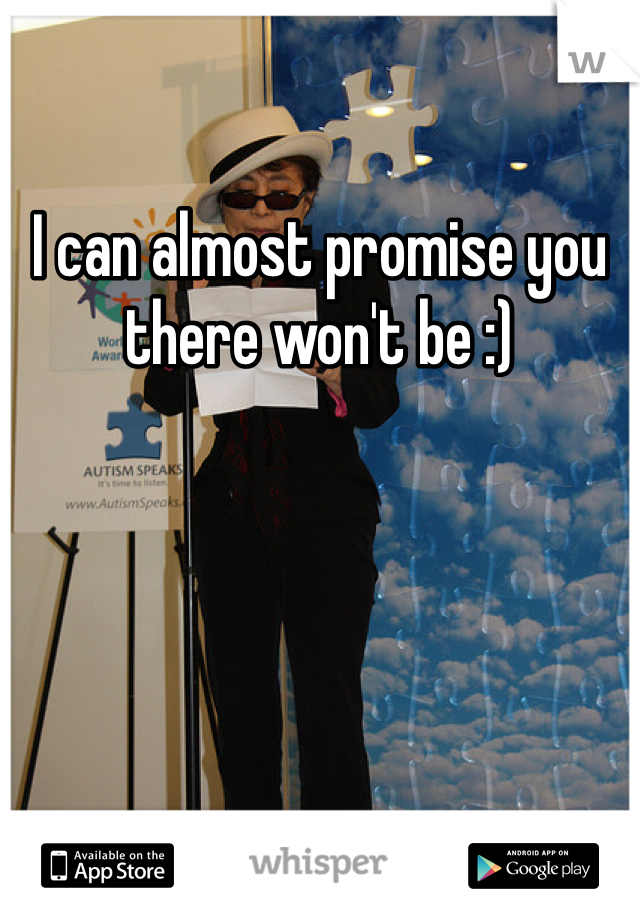 I can almost promise you there won't be :)