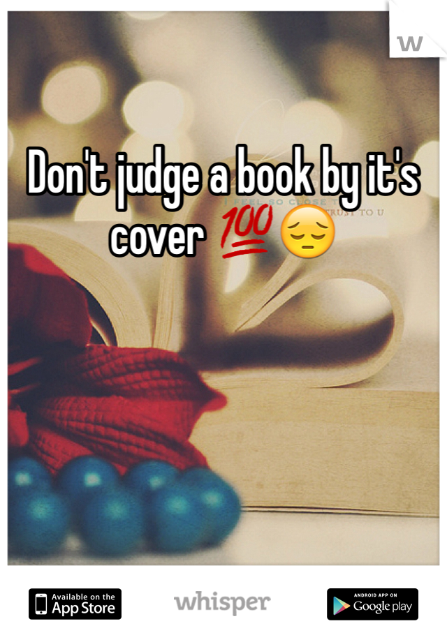 Don't judge a book by it's cover 💯😔