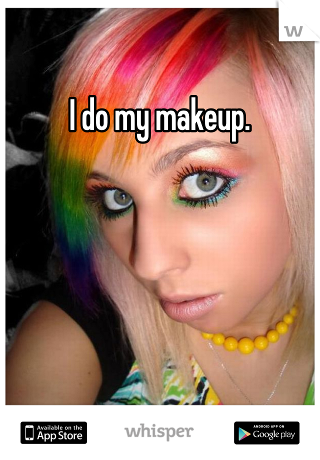 I do my makeup.