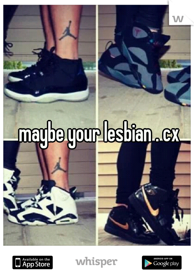  maybe your lesbian . cx