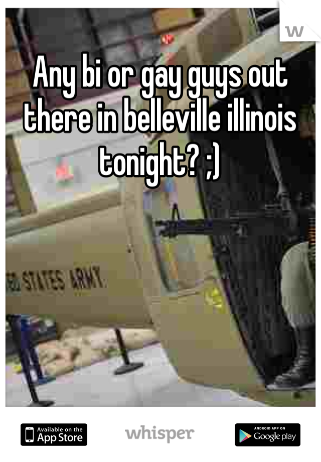 Any bi or gay guys out there in belleville illinois tonight? ;)