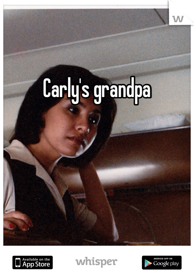 Carly's grandpa 