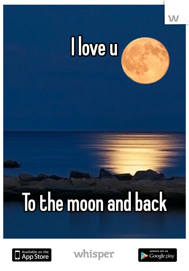 I love u





To the moon and back
