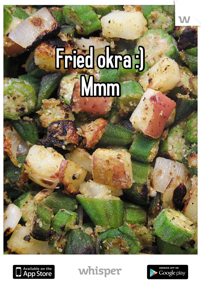 Fried okra :)
Mmm