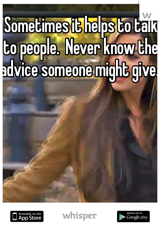Sometimes it helps to talk to people.  Never know the advice someone might give. 
