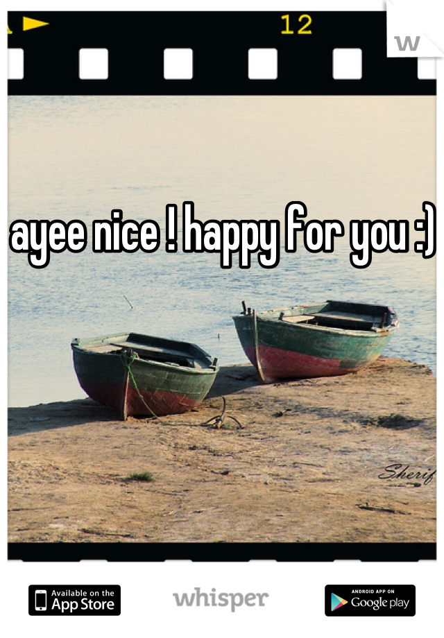 ayee nice ! happy for you :)