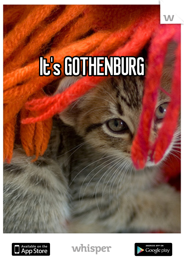 It's GOTHENBURG