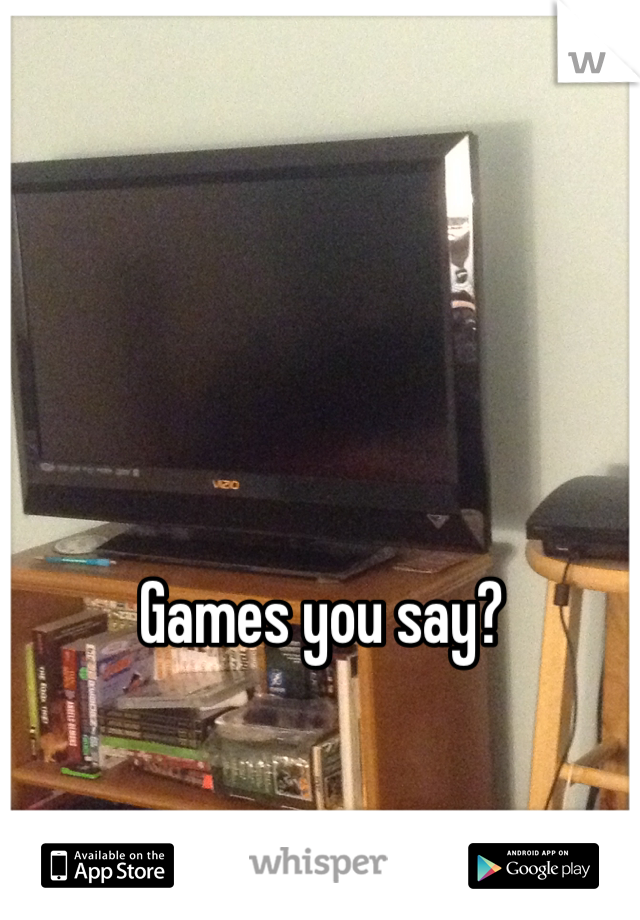 Games you say? 