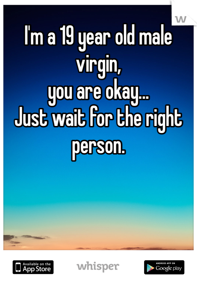 I'm a 19 year old male virgin, 
you are okay... 
Just wait for the right person.