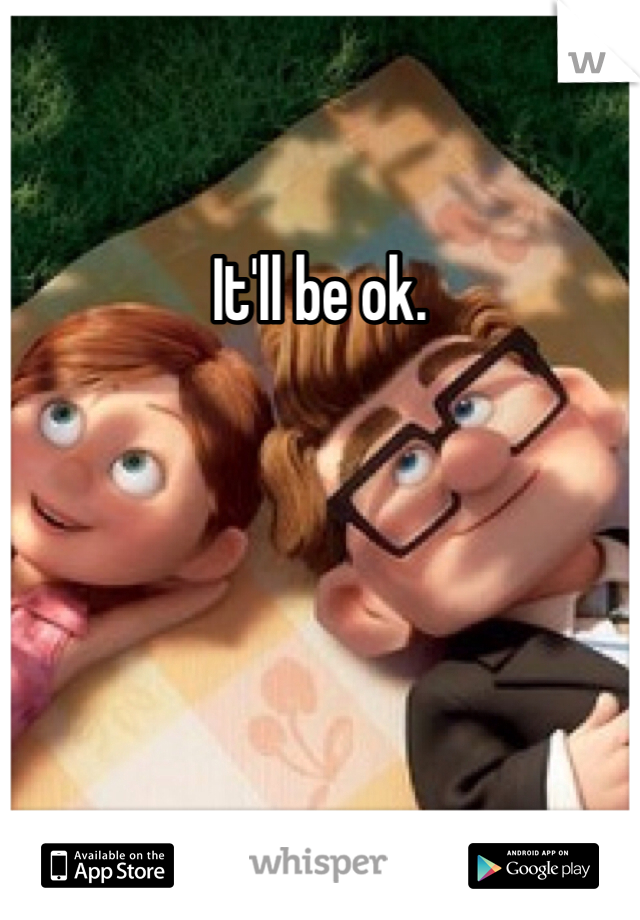 It'll be ok. 