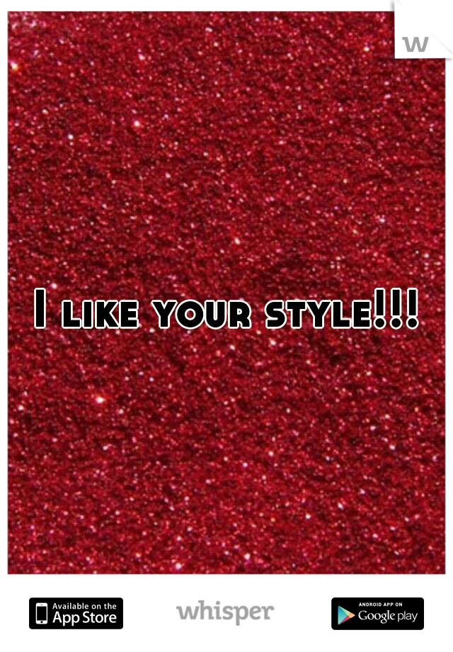 I like your style!!!