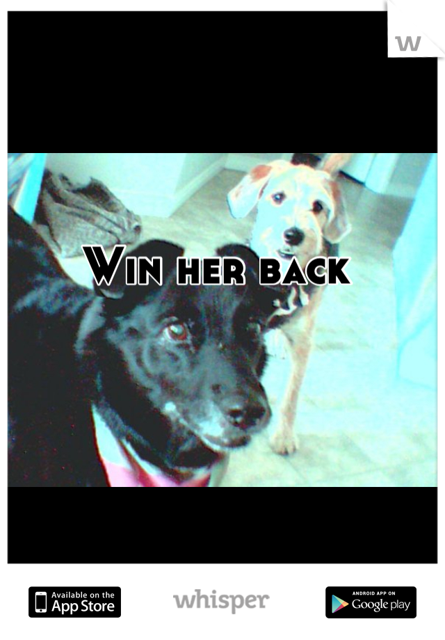Win her back 
