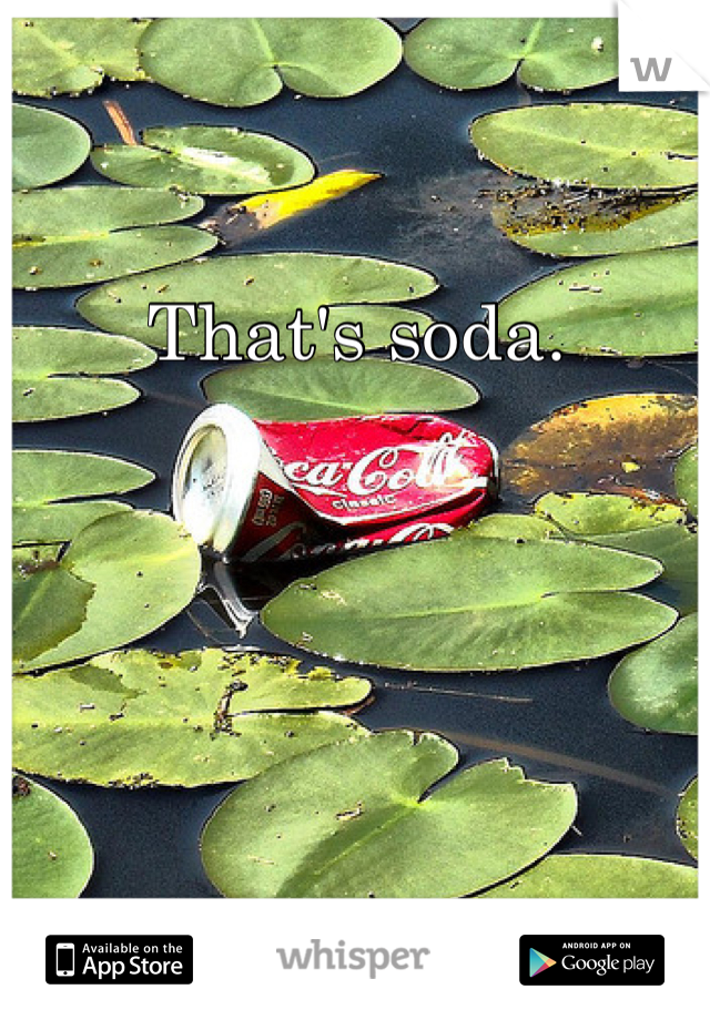 That's soda. 