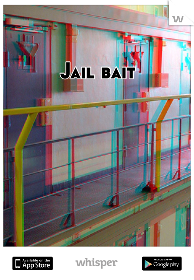 Jail bait