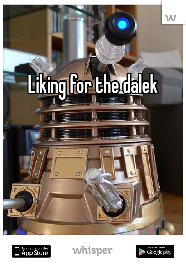 Liking for the dalek