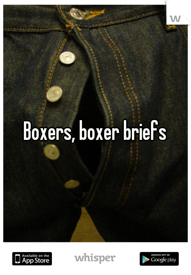 Boxers, boxer briefs