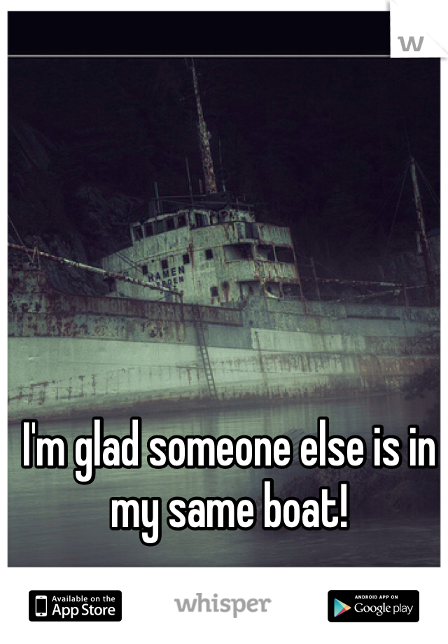 I'm glad someone else is in my same boat! 