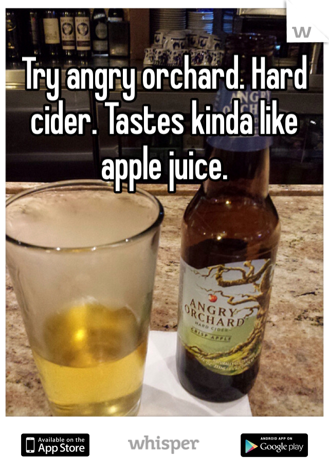 Try angry orchard. Hard cider. Tastes kinda like apple juice. 
