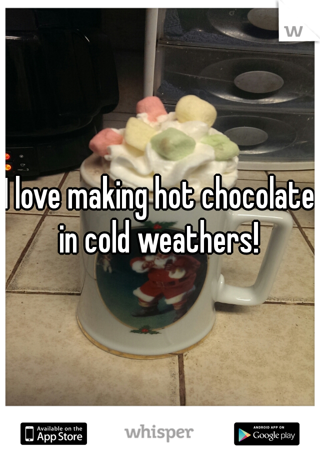 I love making hot chocolate in cold weathers! 
