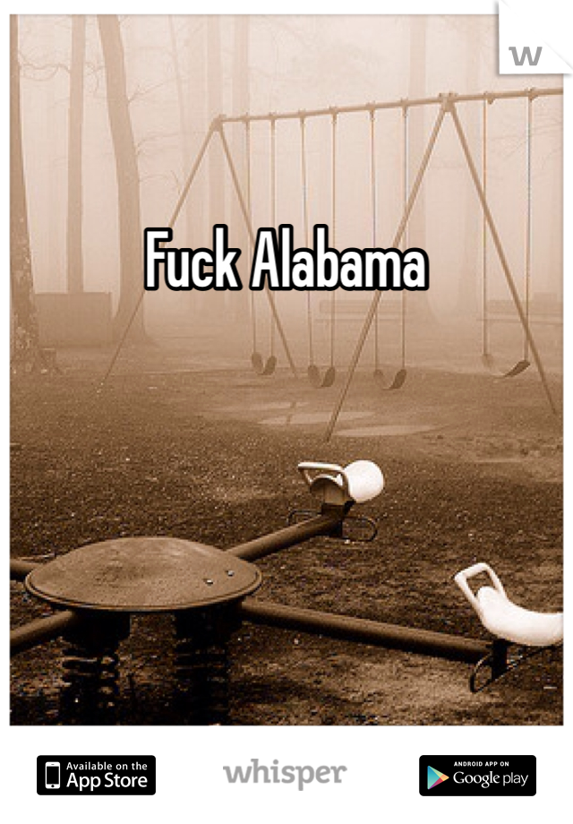 Fuck Alabama 