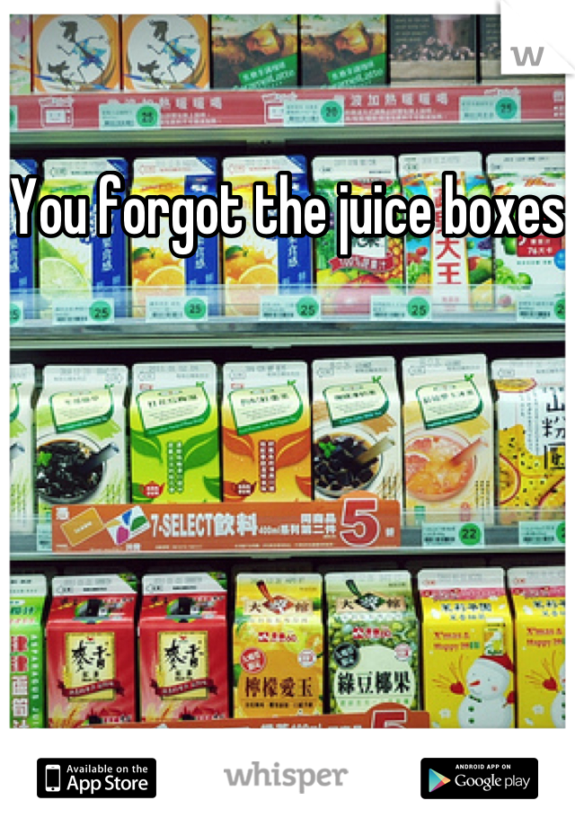 You forgot the juice boxes