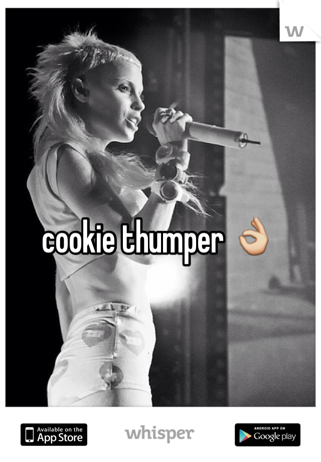 cookie thumper 👌
