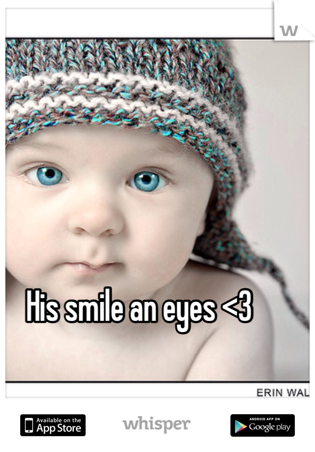 His smile an eyes <3
