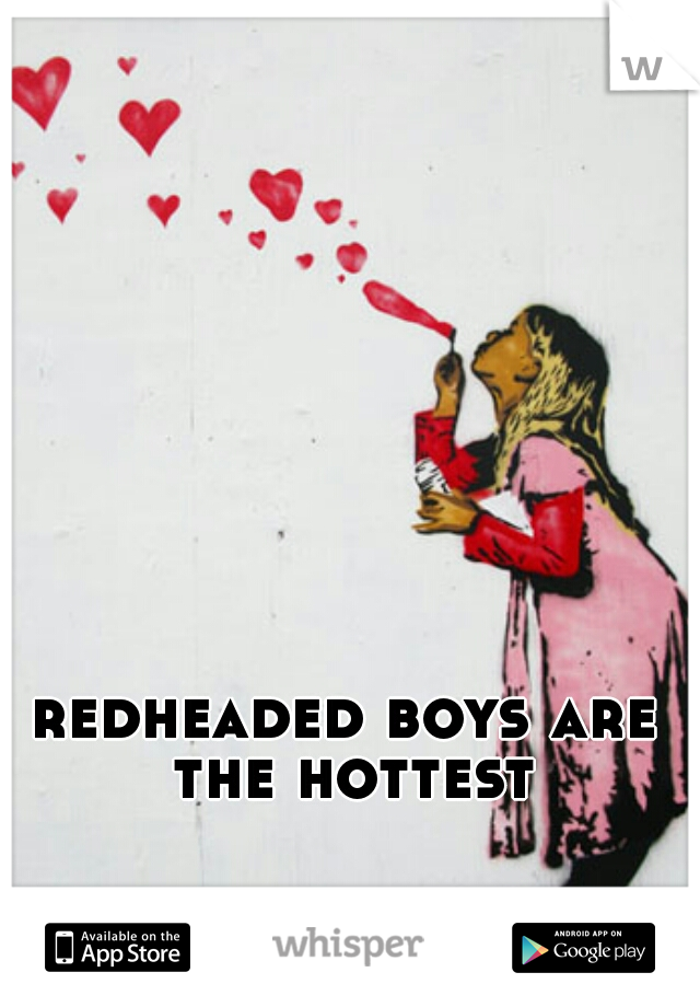 redheaded boys are the hottest