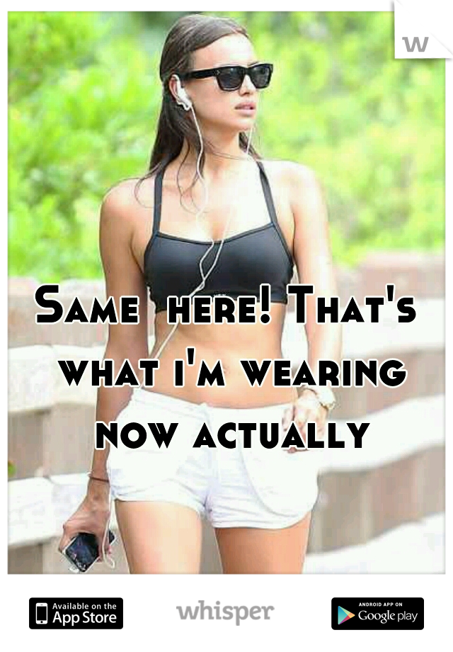 Same  here! That's what i'm wearing now actually