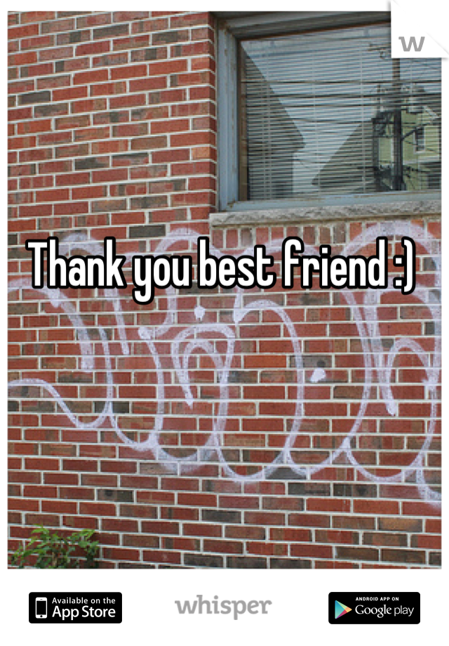 Thank you best friend :) 